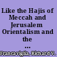 Like the Hajis of Meccah and Jerusalem Orientalism and the Mormon experience /
