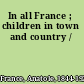 In all France ; children in town and country /
