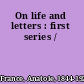 On life and letters : first series /