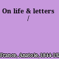 On life & letters /