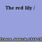 The red lily /