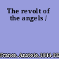 The revolt of the angels /