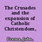 The Crusades and the expansion of Catholic Christendom, 1000-1714