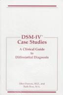 DSM-IV case studies : a clinical guide to differential diagnosis /