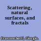 Scattering, natural surfaces, and fractals