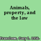 Animals, property, and the law