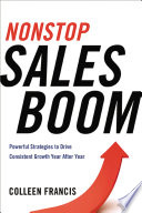 Nonstop sales boom : powerful strategies to drive consistent sales growth year after year /