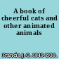 A book of cheerful cats and other animated animals