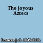 The joyous Aztecs