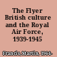 The Flyer British culture and the Royal Air Force, 1939-1945 /