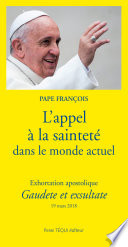 L'appel à la sainteté dans le monde actuel : exhortation apostolique Gaudete et exsultate /