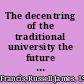 The decentring of the traditional university the future of (self) education in virtually figured worlds /