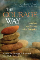 The courage way : leading and living with integrity /