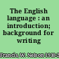The English language : an introduction; background for writing /