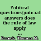 Political questions/judicial answers does the rule of law apply to foreign affairs? /