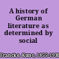 A history of German literature as determined by social forces,