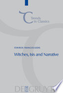 Witches, Isis and narrative approaches to magic in Apuleius' Metamorphoses /