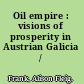 Oil empire : visions of prosperity in Austrian Galicia /
