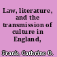 Law, literature, and the transmission of culture in England, 1837-1925
