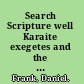 Search Scripture well Karaite exegetes and the origins of the Jewish Bible commentary in the Islamic East /