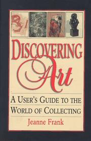 Discovering art : a user's guide to the world of collecting /