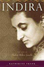 Indira : the life of Indira Nehru Gandhi /