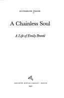 A chainless soul : a life of Emily Brontë /
