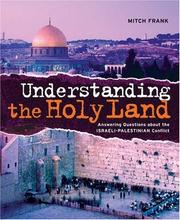 Understanding the Holy Land : answering questions about the Israeli-Palestinian Conflict /