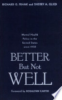 Better but not well mental health policy in the United States since 1950 /