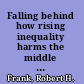 Falling behind how rising inequality harms the middle class /