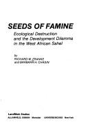 Seeds of famine : ecological destruction and the development dilemma in the west African Sahel /