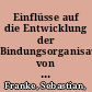 Einflüsse auf die Entwicklung der Bindungsorganisation von der frühen Kindheit in das Vorschulalter /