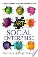 The art of social enterprise : business as if people mattered /