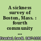 A sickness survey of Boston, Mass. : fourth community sickness survey /