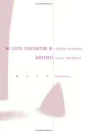 White women, race matters : the social construction of whiteness /