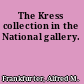 The Kress collection in the National gallery.