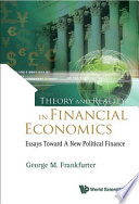 Theory and reality in financial economics essays toward a new political finance /