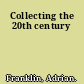 Collecting the 20th century