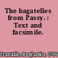 The bagatelles from Passy. : Text and facsimile.