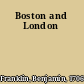 Boston and London