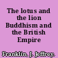 The lotus and the lion Buddhism and the British Empire /