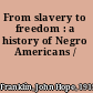 From slavery to freedom : a history of Negro Americans /