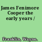 James Fenimore Cooper the early years /