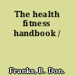 The health fitness handbook /