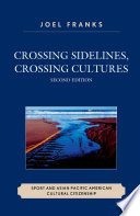 Crossing sidelines, crossing cultures sport and Asian Pacific American cultural citizenship /