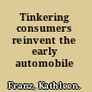 Tinkering consumers reinvent the early automobile /