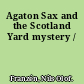 Agaton Sax and the Scotland Yard mystery /