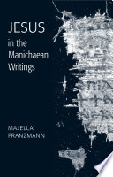 Jesus in the Manichaean writings /