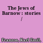 The Jews of Barnow : stories /