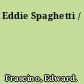 Eddie Spaghetti /